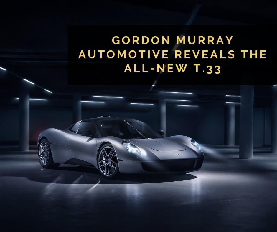 Gordon Murray Automotive T.33 with the blog post title "Gordon Murray Automotive Reveals The All-new T.33" overlaid