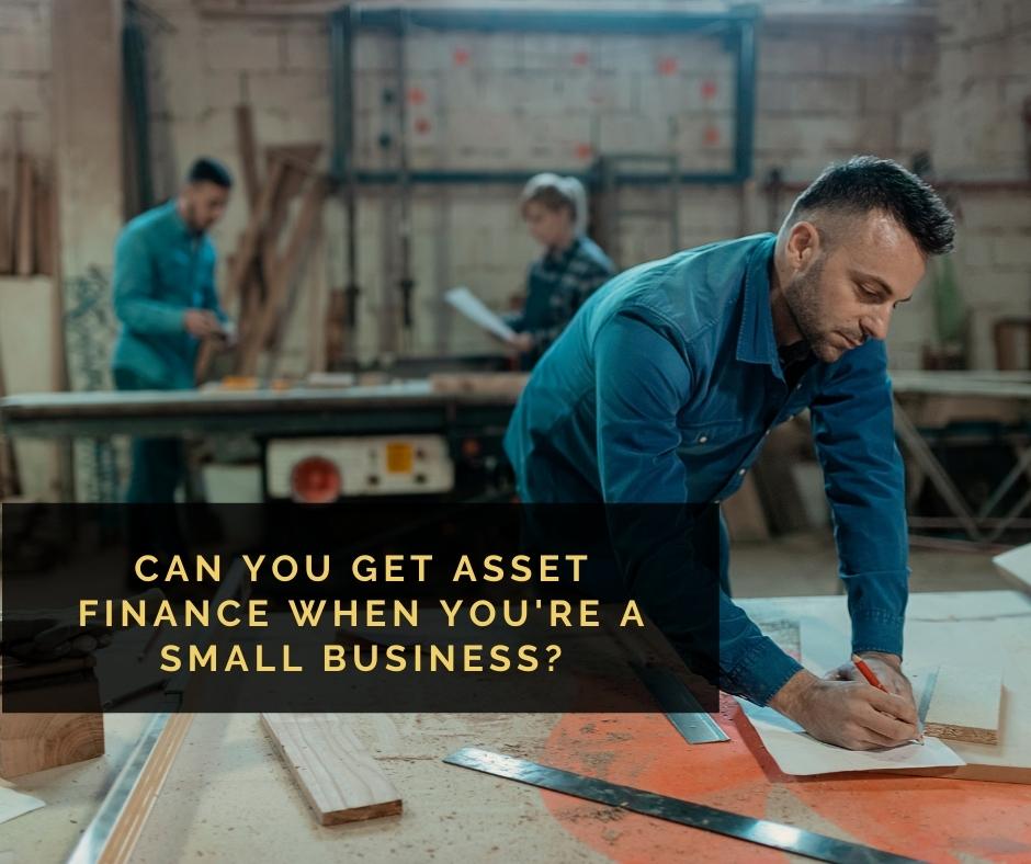 Carpenter writing on a piece of paper at a workbench with the blog post title "Can you get asset finance when you're a small business" overlaid