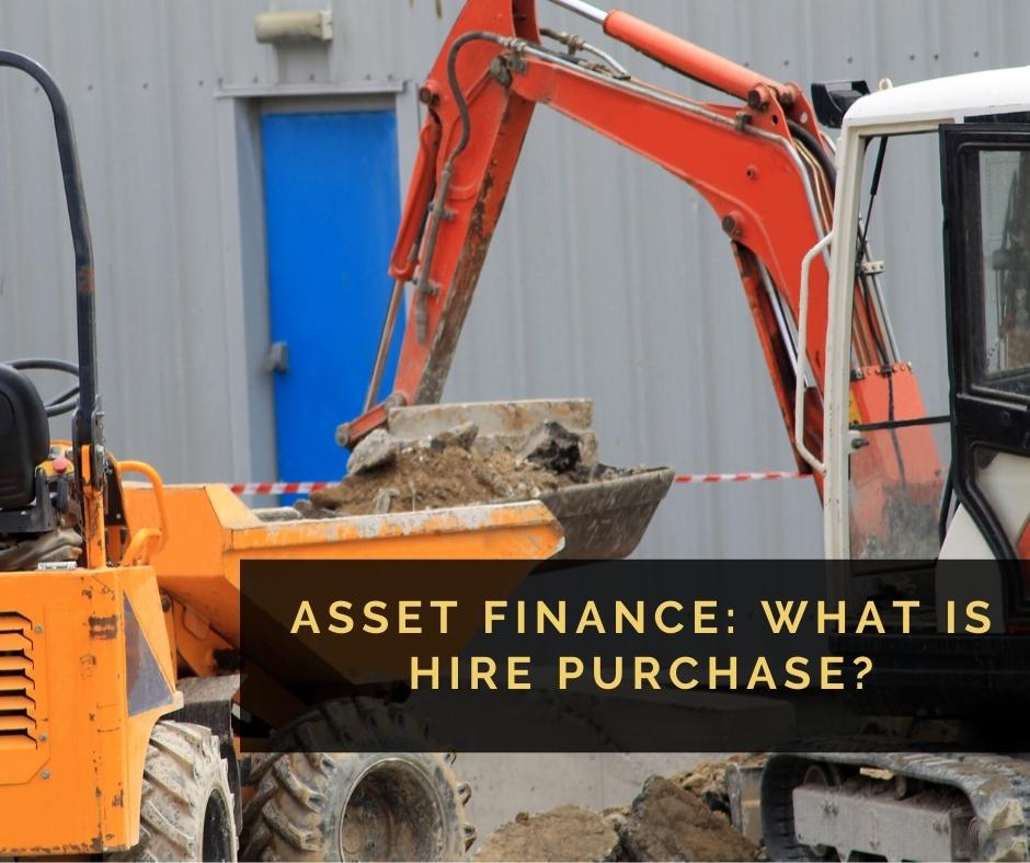 Image of a digger with the blog title "Asset Finance: What is Hire Purchase?" overlaid